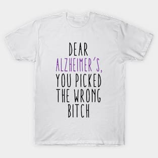 Dear Alzheimer’s You Picked The Wrong Bitch T-Shirt